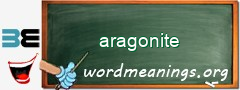 WordMeaning blackboard for aragonite